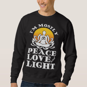 I m Mostly Peace Love And Light Retro Yoga Namast Sweatshirt