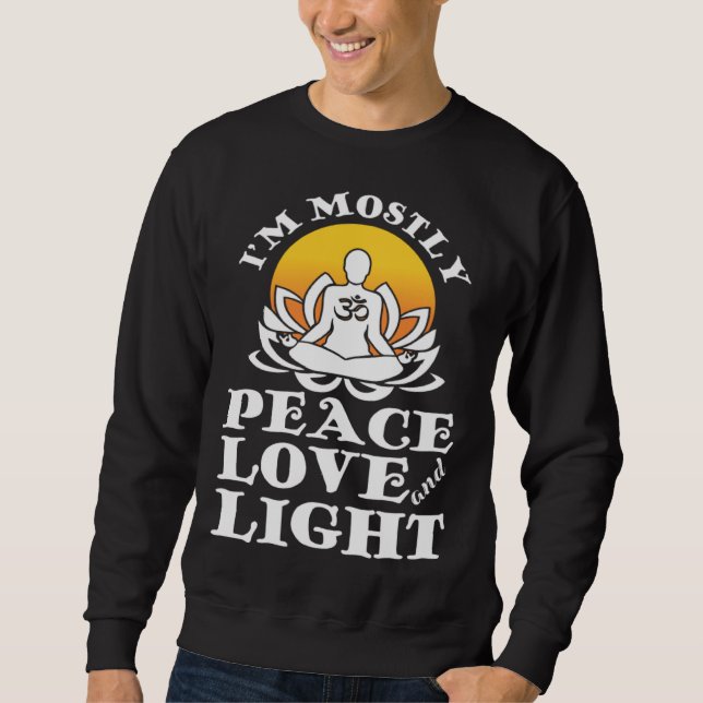I m Mostly Peace Love And Light Retro Yoga  Namast Sweatshirt (Front)