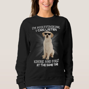 I M Multitasking I Can Listen Labrador Sweatshirt