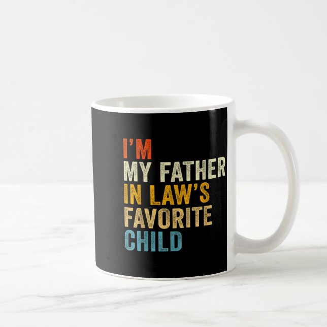 I’m My Father In Law’s Favorite Child  Coffee Mug (Right)
