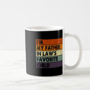 I&# m My Father In Laws Favourite Child Fathers D Coffee Mug
