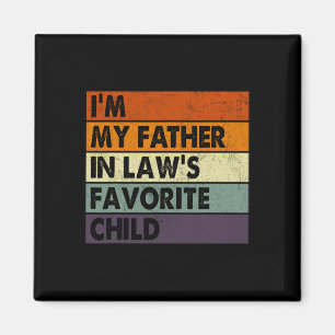 I&#; m My Father In Laws Favourite Child Fathers D Magnet