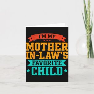 I’m My Mother In Law’s Favorite Child Funny Family Card