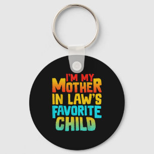 I’m My Mother In Law’s Favorite Child Funny Family Key Ring