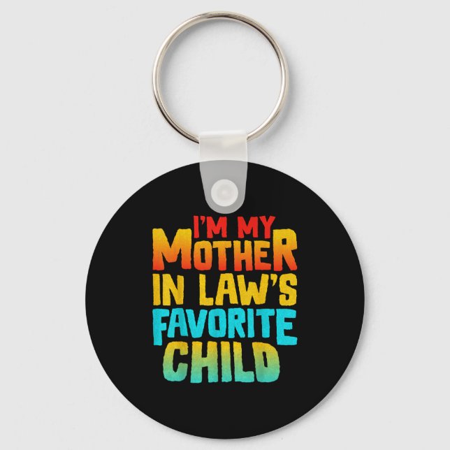 I’m My Mother In Law’s Favorite Child Funny Family Key Ring (Front)