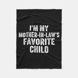 I’m My Mother In Laws Favorite Child Funny Parent  Fleece Blanket