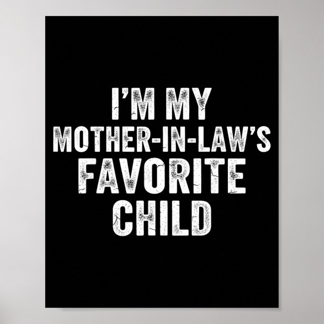 I’m My Mother In Laws Favorite Child Funny Parent  Poster (Front)