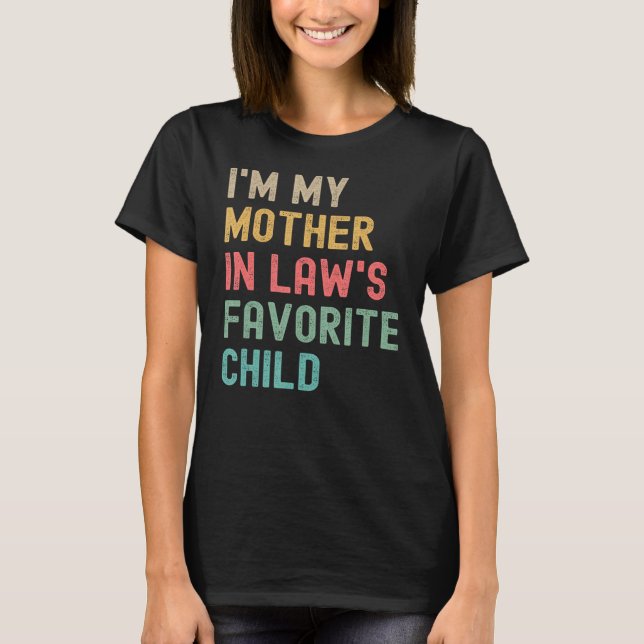 I m My Mother In Laws Favourite Child Mothers Day  T-Shirt (Front)