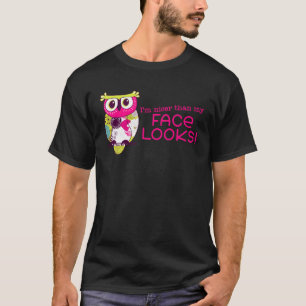 I m Nicer Than My Face Looks   Owl T-Shirt