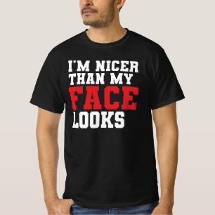 I’m Nicer Than My Face Looks T-Shirt