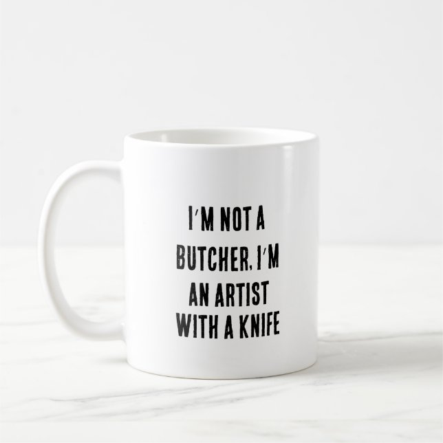 I’m not a butcher, I’m an artist with a knife Coffee Mug (Left)