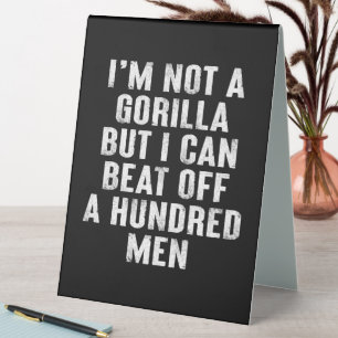 I’m Not A Gorilla But I Can Beat Off A Hundred Men