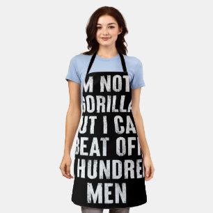 I’m Not A Gorilla But I Can Beat Off A Hundred Men Apron