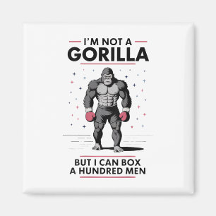 I’m Not A Gorilla But I Can Box A Hundred Men 2 Magnet