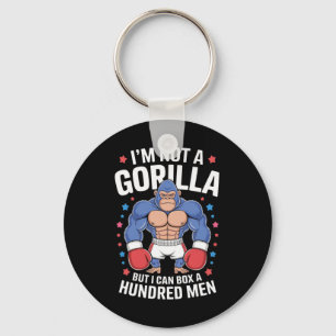 I’m Not A Gorilla But I Can Box A Hundred Men  Key Ring