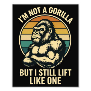 I’m Not A Gorilla But I Still Lift Like One Father Photo Print