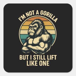 I’m Not A Gorilla But I Still Lift Like One Father Square Sticker