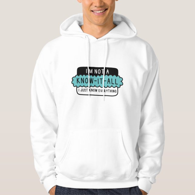 I’m Not A Know-It-All Hoodie (Front)