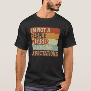 I m Not A People Pleaser Managing Expectations T-Shirt