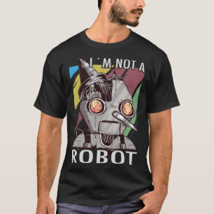 I´m not a Robot Hacktivism for Hacker T-Shirt