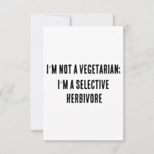 I’m not a vegetarian; I’m a selective herbivore Thank You Card