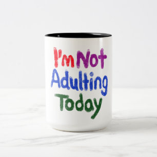 I’m Not Adulting Today 15oz Two-Tone Coffee Mug
