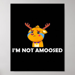 I’m not amoosed animal pun graphic funny moose poster