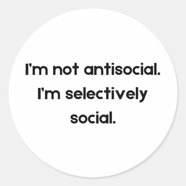 I’m Not Antisocial — I’m Selectively Social | Funn Classic Round Sticker (Front)