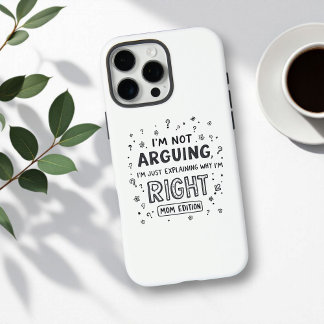 I’m Not Arguing | Funny Mum | Mother's Day iPhone 16 Pro Max Case
