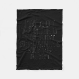 I’m not arguing i’m just explaining why i’m right fleece blanket