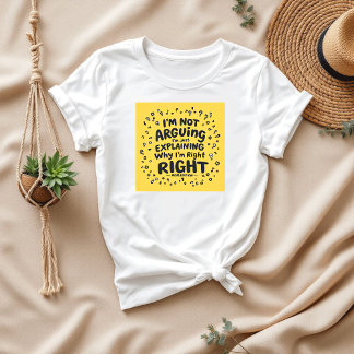 I’m Not Arguing, I’m Just Right | Funny Mum T-Shirt