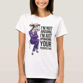 I’m Not Arguing I’m Upgrading Your Opinion T-Shirt