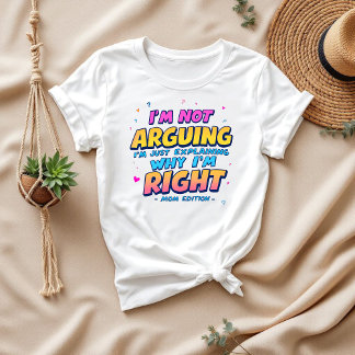 I’m Not Arguing, Just Right | Funny Mum Life T-Shirt