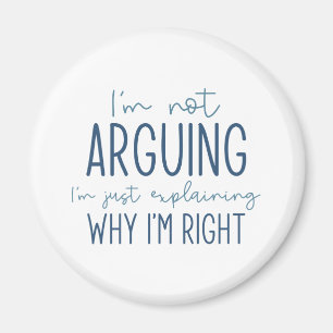 I’m Not Arguing Magnet