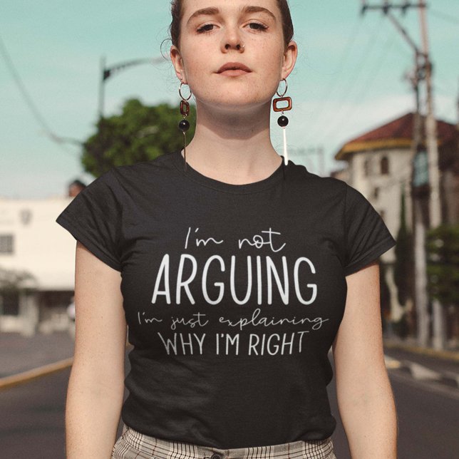 I’m Not Arguing T-Shirt (Creator Uploaded)