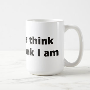 I’m not as think as you drunk I am Coffee Mug