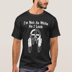 I m Not As White As I Look Dream Catcher T-Shirt