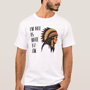 I’m Not As White As I Look Native Inspired Graph T-Shirt