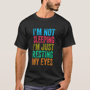 I m Not Asleep I m Just Resting My Eyes Funny Fath T-Shirt