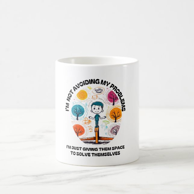 I’M NOT AVOIDING MY PROBLEMS… COFFEE MUG (Center)