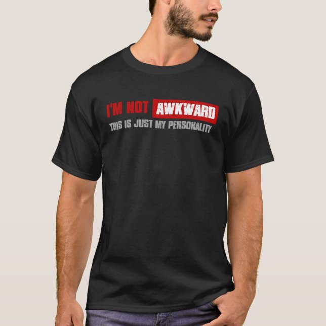 I M NOT AWKWARD THIS IS JUST MY PERSONALITY  Hones T-Shirt (Front)