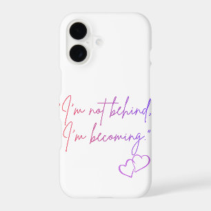 I’m Not Behind I’m Becoming – Self Love