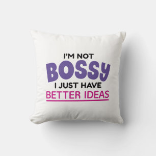 I’m Not Bossy I Just Have Better Ideas Cushion