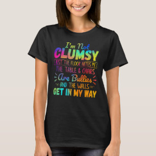 I m Not Clumsy  People Saying Sarcastic Men Women  T-Shirt