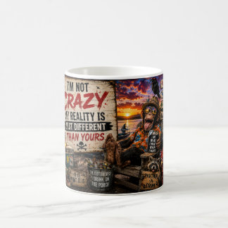 I’m Not Crazy – My Reality Is Just Different Coffee Mug