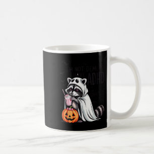 I’m Not Demure I Have Adhd Ghost Funny Racoon Hal Coffee Mug