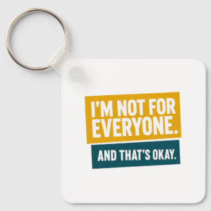 I’m Not for Everyone – Bold Yellow & Teal Typograp Key Ring