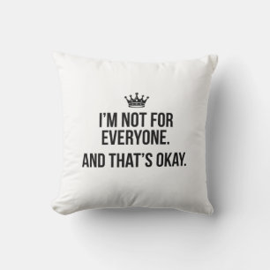 I’m Not for Everyone – Confidence & Crown Cushion