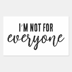 I’m Not For Everyone – Confident Funny Saying Rectangular Sticker