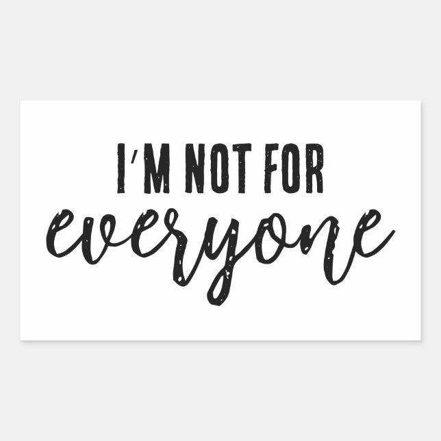 I’m Not For Everyone – Confident Funny Saying Rectangular Sticker (Front)